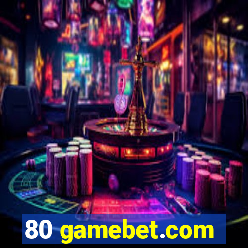 80 gamebet.com